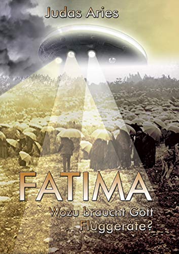 Fatima: Wozu braucht Gott Fluggeräte?